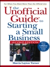 The Unofficial Guide® to Starting a Small Business
